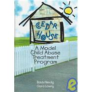 Cedar House: A Model Child Abuse Treatment Program by Kendig; Bobbi, 9780789001467