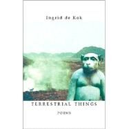 Terrestrial Things by De Kok, Ingrid, 9780795701467