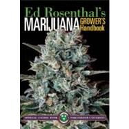 Marijuana Grower's Handbook Your Complete Guide for Medical and Personal Marijuana Cultivation by Rosenthal, Ed; Chong, Tommy, 9780932551467