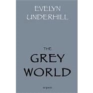 The Grey World by Underhill, Evelyn, 9781448651467