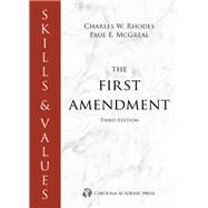 Skills & Values: The First Amendment by Rhodes, Charles W.; McGreal, Paul E., 9781531021467
