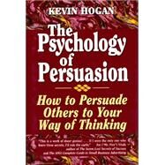 The Psychology of Persuasion by Hogan, Kevin, 9781565541467