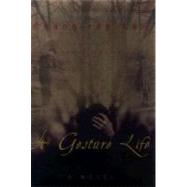 A Gesture Life A Novel by Lee, Chang-rae, 9781573221467