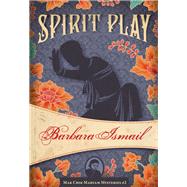 Spirit Play Mak Chik Maryam mysteries #2 by Ismail, Barbara, 9781631941467
