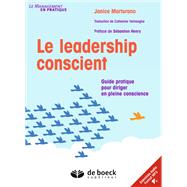 Le leadership conscient : Guide pratique pour diriger en pleine conscience by Janice Marturano; Sbastien Henry, 9782807301467