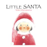 Little Santa by Maruyama, Yoko; Maruyama, Yoko, 9789888341467