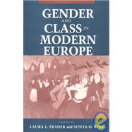 Gender and Class in Modern Europe by Frader, Laura Levine; Rose, Sonya O., 9780801481468