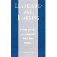Leadership and Learning Helping Libraries and Librarians Reach Their Potential by Pugh, Lyndon, 9780810841468