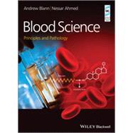 Blood Science Principles and Pathology by Blann, Andrew; Ahmed, Nessar, 9781118351468