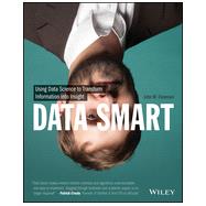 Data Smart Using Data Science to Transform Information into Insight by Foreman, John W., 9781118661468