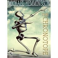 The Chronotope and Other Speculative Fictions by Michael Hemmingson, 9781479401468