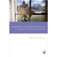 Remembering God's Promises: A Funeral Planning Handbook by Melinda A. Quivik, 9781506431468