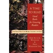 A Time to Read: Good Books for Growing Readers by Wilkinson, Mary Ruth, 9781573831468