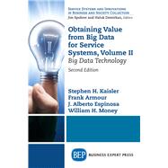 Obtaining Value from Big Data for Service Systems by Kaisler, Stephen H.; Armour, Frank; Espinosa, J. Alberto; Money, William H., 9781949991468