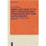 Herr Und Knecht in Der Literarischen Diskussion Seit Der Aufklrung by Birkner, Nina, 9783110441468