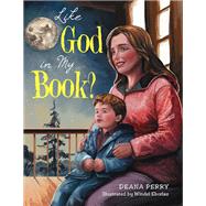 Like God in My Book? by Deana Perry, 9798385021468