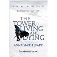 The Tower of Living and Dying by Smith Spark, Anna, 9780316511469