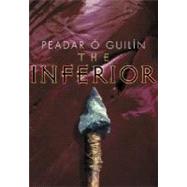 The Inferior by GUILIN, PEADAR O., 9780385751469