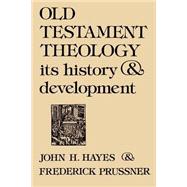 Old Testament Theology: Its History and Development by Hayes, John Haralson; Prussner, Frederick, 9780804201469