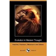 Evolution in Modern Thought by Haeckel, Ernst; Thomson, J. Arthur; Weismann, August, 9781409951469