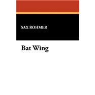 Bat Wing by Rohmer, Sax, 9781434461469