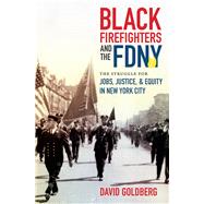Black Firefighters and the Fdny by Goldberg, David, 9781469661469