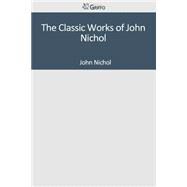The Classic Works of John Nichol by Nichol, John, 9781501091469