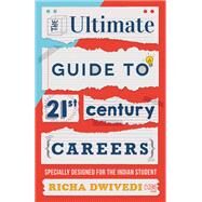 The Ultimate Guide to 21st Century Careers by Richa Dwivedi, 9789351951469