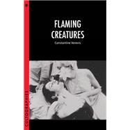 Flaming Creatures by Verevis, Constantine, 9780231191470