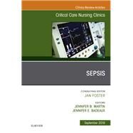 Sepsis, an Issue of Critical Care Nursing Clinics of North America by Martin, Jennifer L.; Badeaux, Jennifer, 9780323641470