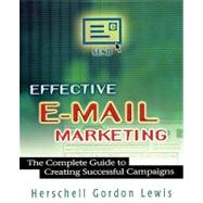 Effective E-Mail Marketing :...,Lewis, Herschell Gordon,9780814471470