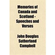 Memories of Canada and Scotland  Speeches and Verses by Campbell, John Douglas Sutherland, 9781153641470