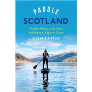 Paddle Scotland by Alasdair Findlay, 9781399401470