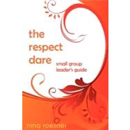 The Respect Dare by Roesner, Nina, 9781452861470