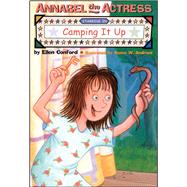 Annabel the Actress Starring in Camping It Up by Conford, Ellen; Andriani, Renee W., 9781481401470