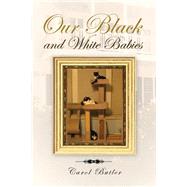 Our Black and White Babies by Butler, Carol, 9781483621470