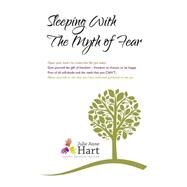 Sleeping With the Myth of Fear by Hart, Julie Anne, 9781500201470