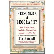Prisoners of Geography: Ten Maps That Explain Everything About the World by Marshall, Tim, 9781501121470