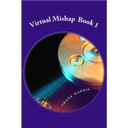 Virtual Mishap by Harris, Frank, 9781502731470