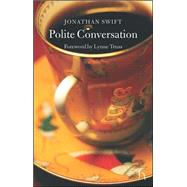 Polite Conversation by Swift, Jonathan; Truss, Lynne, 9781843911470