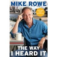 The Way I Heard It by Rowe, Mike, 9781982131470