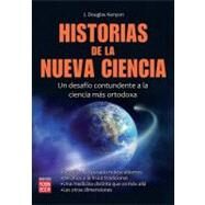 Historias de la nueva ciencia Un desafo contundente a la ciencia ms ortodoxa by Kenyon, J. Douglas, 9788499171470