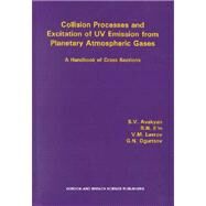 Collision Processes and Excitation of UV Emission from Planetary Atmospheric Gases: A Handbook of Cross Sections by Avakyan; SV, 9789056991470