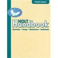 Holt Handbook: Grammar, Usage, Mechanics, Sentences : Fourth Course by Warriner, John E., 9780030661471