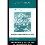 Contested Pasts : The Politics of Memory by Hodgkin, Katharine; Radstone, Susannah, 9780203391471