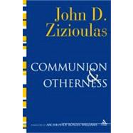 Communion and Otherness Further Studies in Personhood and the Church by Zizioulas, John D.; McPartlan, Paul; Williams, Rowan, 9780567031471