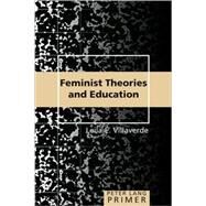Feminist Theories and Education Primer by Villaverde, Leila E., 9780820471471