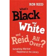 What's Black and White and Reid All Over? by Reid, Rob, 9780838911471