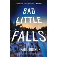 Bad Little Falls A Novel by Doiron, Paul, 9781250031471