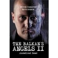 The Balkans Angels II: Diabolical Bond by Tarjnyi, Pter; Dosek, Rita, 9781469781471